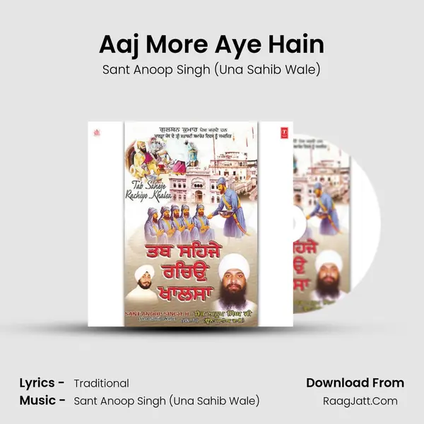 Aaj More Aye Hain Song mp3 | Sant Anoop Singh (Una Sahib Wale)