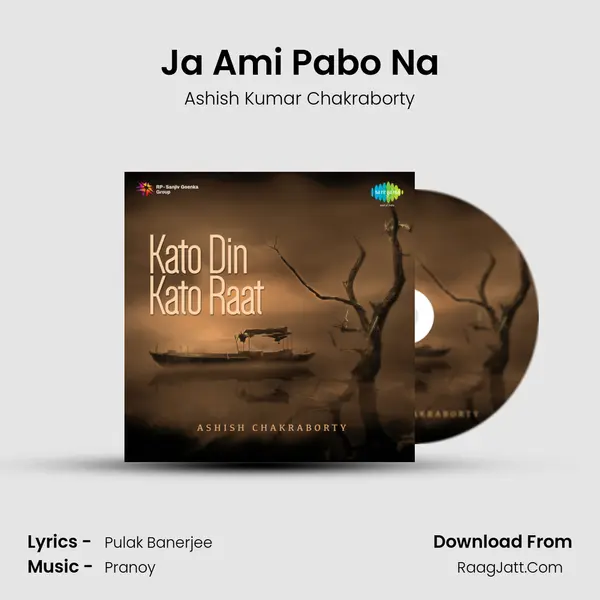 Ja Ami Pabo Na Song mp3 | Ashish Kumar Chakraborty