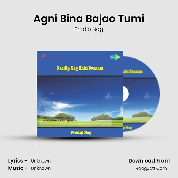 Agni Bina Bajao Tumi Song mp3 | Pradip Nag