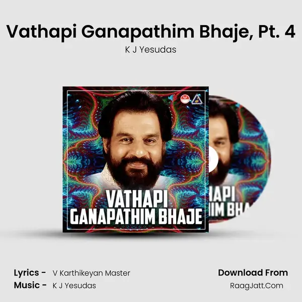 Vathapi Ganapathim Bhaje, Pt. 4 Song mp3 | K J Yesudas