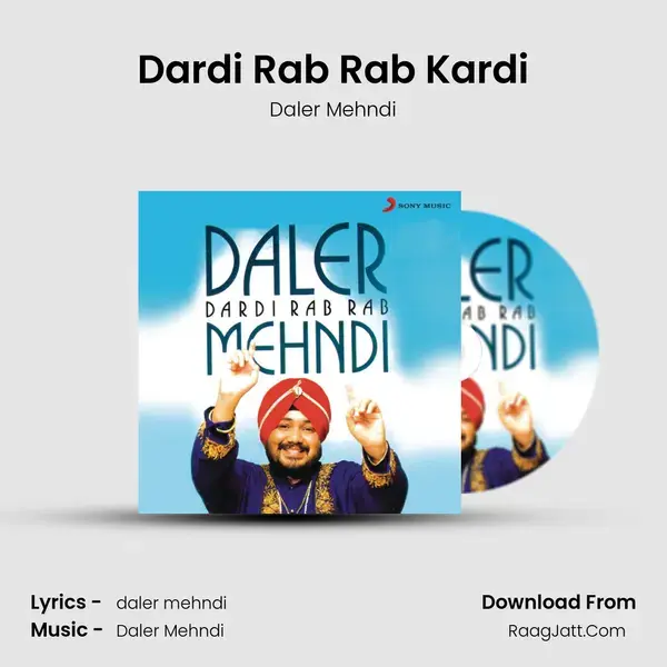 Dardi Rab Rab Kardi Song mp3 | Daler Mehndi