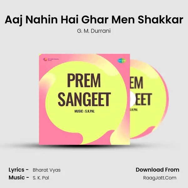 Aaj Nahin Hai Ghar Men Shakkar Song mp3 | G. M. Durrani