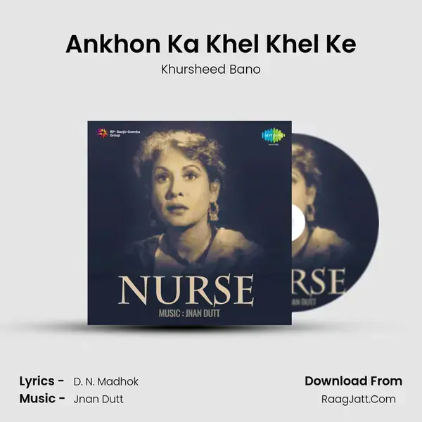 Ankhon Ka Khel Khel Ke Song mp3 | Khursheed Bano