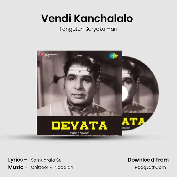 Vendi Kanchalalo (Raga - Mand) Song mp3 | Tanguturi Suryakumari