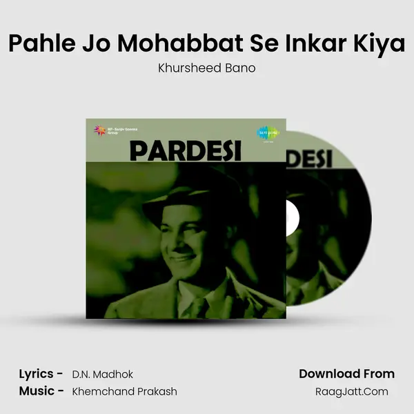 Pahle Jo Mohabbat Se Inkar Kiya Song mp3 | Khursheed Bano