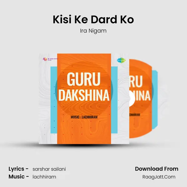 Kisi Ke Dard Ko Song mp3 | Ira Nigam