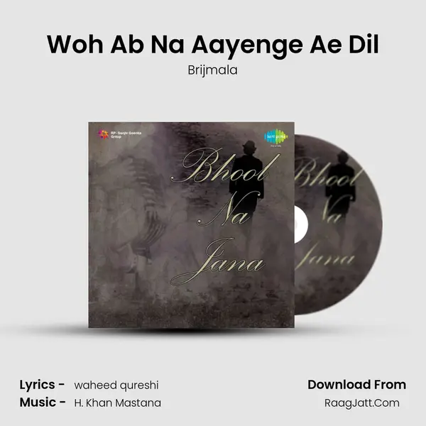 Woh Ab Na Aayenge Ae Dil mp3 song