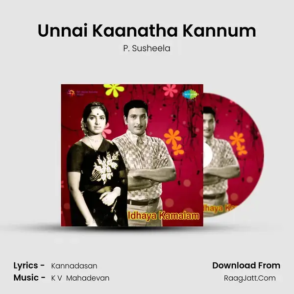 Unnai Kaanatha Kannum Song mp3 | P. Susheela