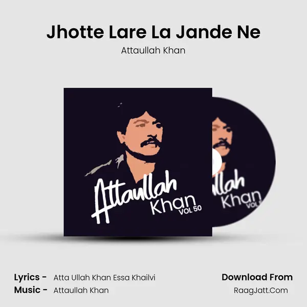 Jhotte Lare La Jande Ne Song mp3 | Attaullah Khan