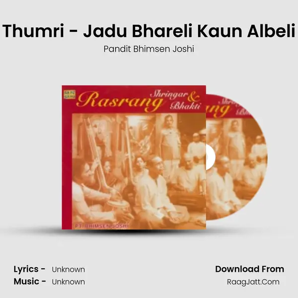 Thumri - Jadu Bhareli Kaun Albeli Song mp3 | Pandit Bhimsen Joshi