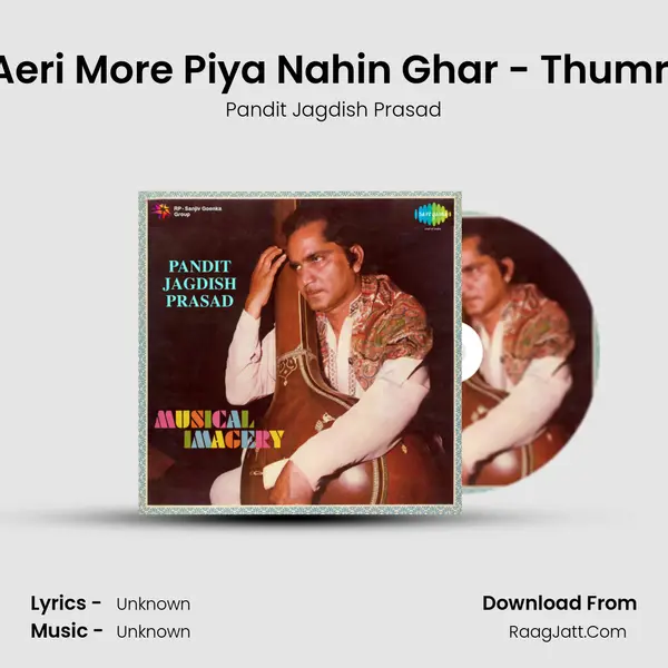 Aeri More Piya Nahin Ghar - Thumri mp3 song