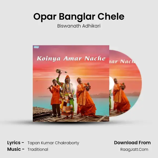 Opar Banglar Chele Song mp3 | Biswanath Adhikari