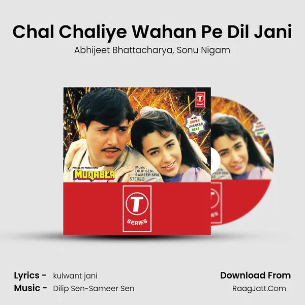 Chal Chaliye Wahan Pe Dil Jani Song mp3 | Abhijeet Bhattacharya