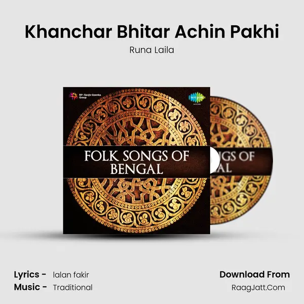 Khanchar Bhitar Achin Pakhi Song mp3 | Runa Laila