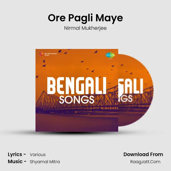 Ore Pagli Maye Song mp3 | Nirmal Mukherjee