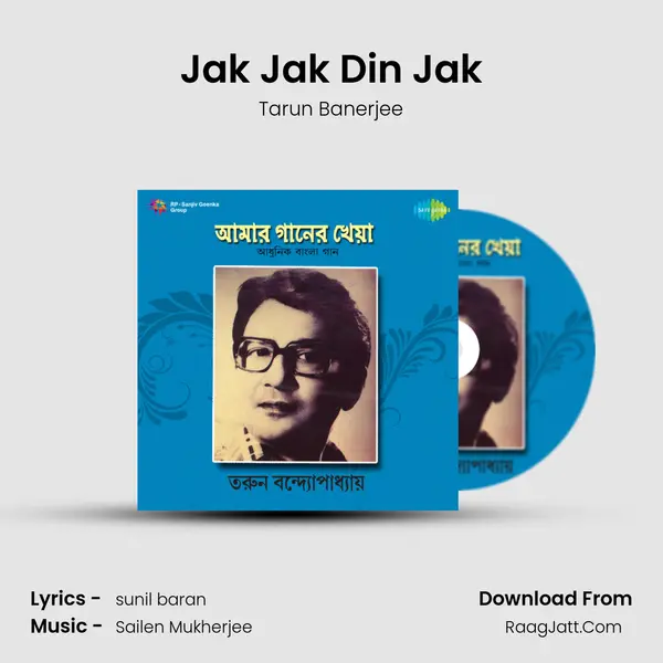 Jak Jak Din Jak Song mp3 | Tarun Banerjee