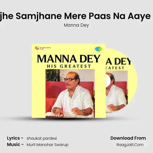 Mujhe Samjhane Mere Paas Na Aaye Koi Song mp3 | Manna Dey