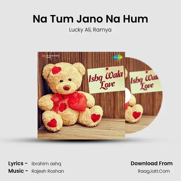 Na Tum Jano Na Hum Song mp3 | Lucky Ali