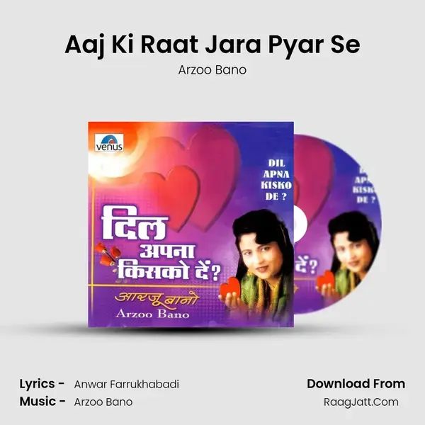 Aaj Ki Raat Jara Pyar Se Song mp3 | Arzoo Bano