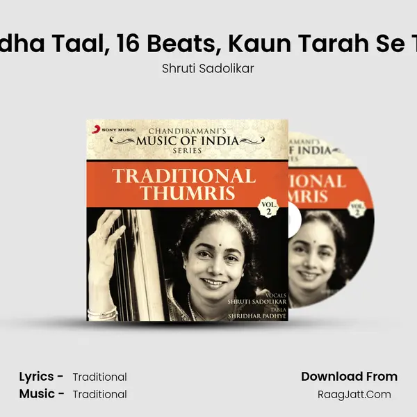 Thumri Sindhura: Aaddha Taal, 16 Beats, 'Kaun Tarah Se Tum Khelat Hori' Song mp3 | Shruti Sadolikar