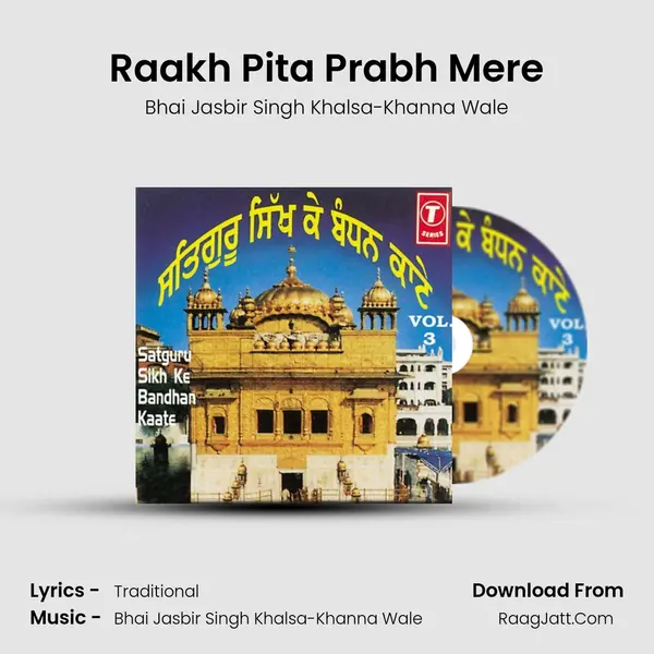 Raakh Pita Prabh Mere Song mp3 | Bhai Jasbir Singh Khalsa-Khanna Wale