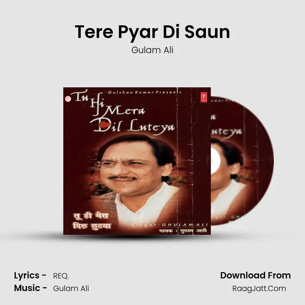 Tere Pyar Di Saun Song mp3 | Gulam Ali