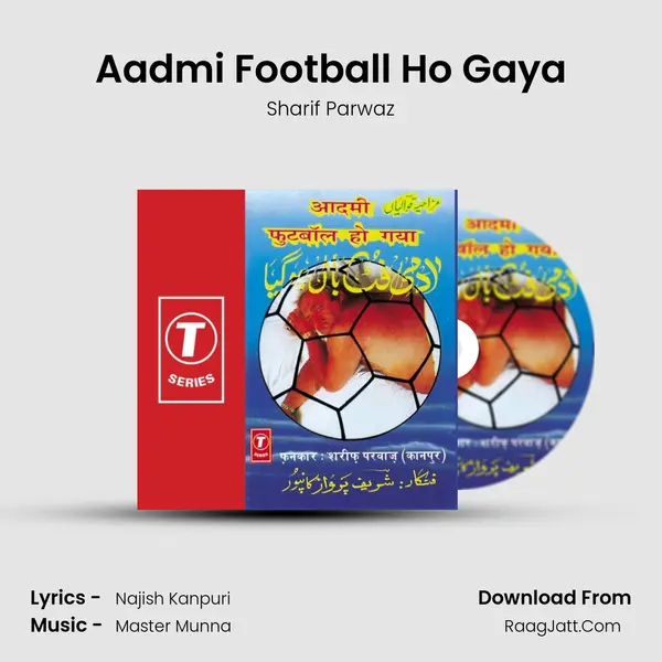 Aadmi Football Ho Gaya Song mp3 | Sharif Parwaz