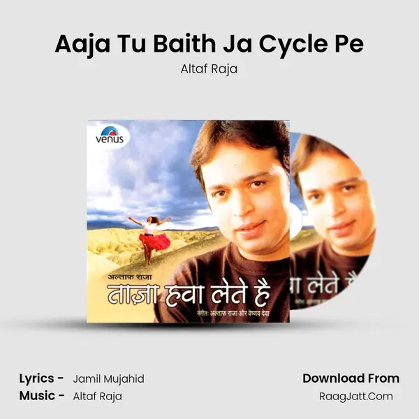 Aaja Tu Baith Ja Cycle Pe Song mp3 | Altaf Raja