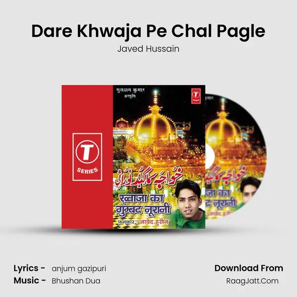 Dare Khwaja Pe Chal Pagle Song mp3 | Javed Hussain