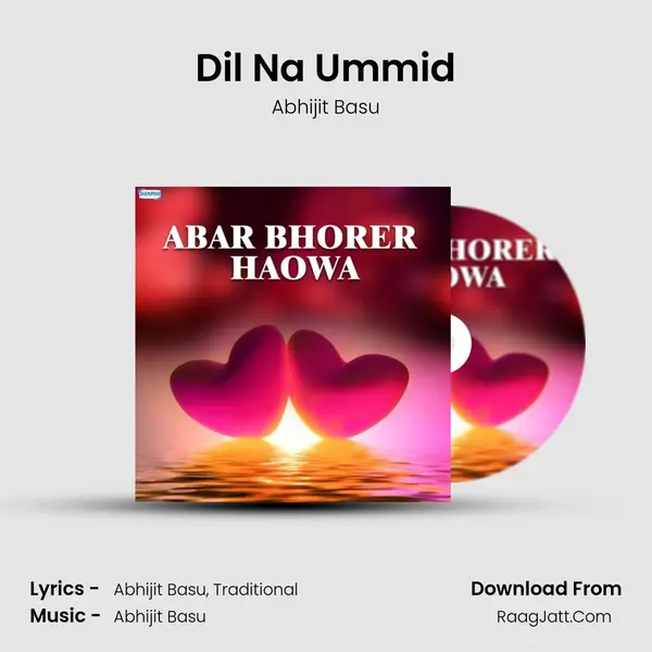 Dil Na Ummid Song mp3 | Abhijit Basu