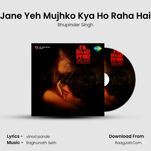 Jane Yeh Mujhko Kya Ho Raha Hai Song mp3 | Bhupinder Singh