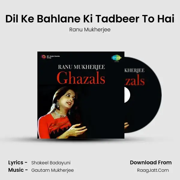 Dil Ke Bahlane Ki Tadbeer To Hai Song mp3 | Ranu Mukherjee