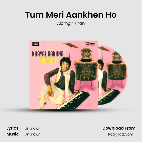 Tum Meri Aankhen Ho Song mp3 | Alamgir Khan