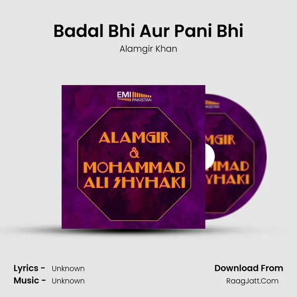 Badal Bhi Aur Pani Bhi Song mp3 | Alamgir Khan