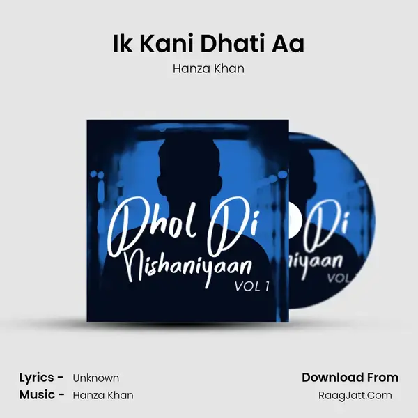 Ik Kani Dhati Aa Song mp3 | Hanza Khan