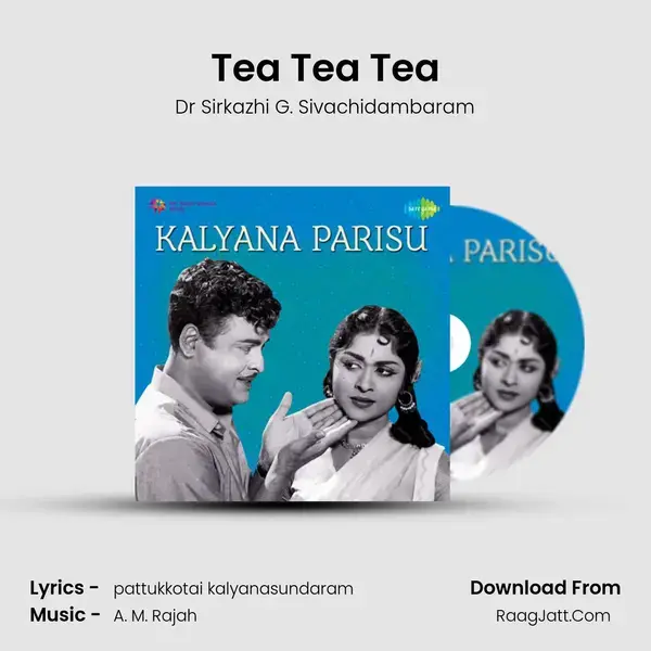 Tea Tea Tea Song mp3 | Dr Sirkazhi G. Sivachidambaram