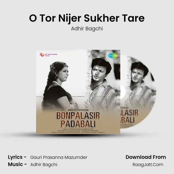 O Tor Nijer Sukher Tare Song mp3 | Adhir Bagchi