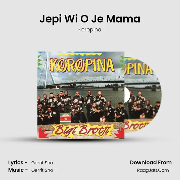 Jepi Wi O Je Mama Song mp3 | Koropina