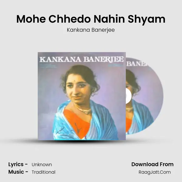 Mohe Chhedo Nahin Shyam Song mp3 | Kankana Banerjee