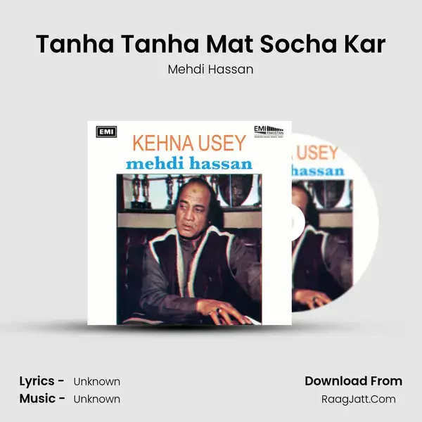 Tanha Tanha Mat Socha Kar Song mp3 | Mehdi Hassan