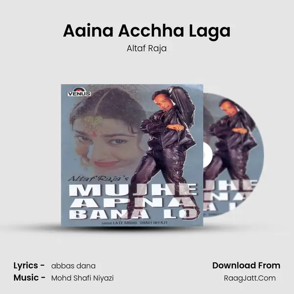 Aaina Acchha Laga Song mp3 | Altaf Raja