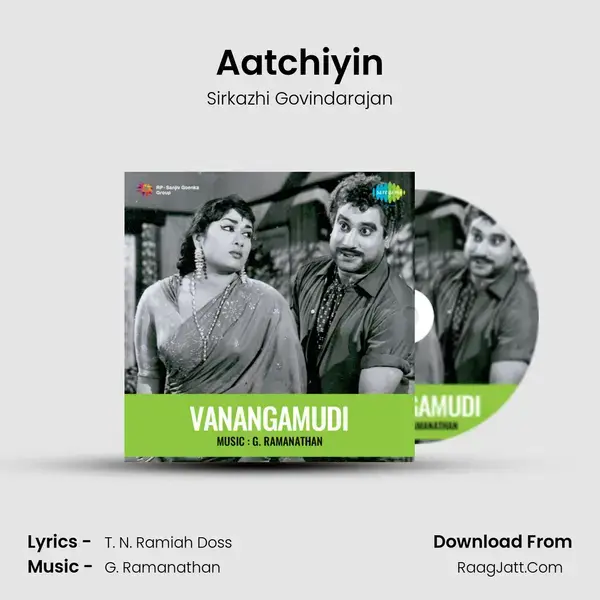 Aatchiyin Song mp3 | Sirkazhi Govindarajan