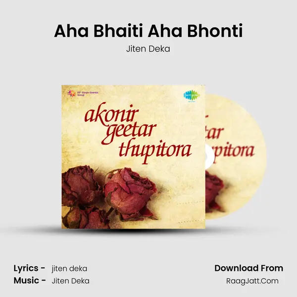 Aha Bhaiti Aha Bhonti Song mp3 | Jiten Deka