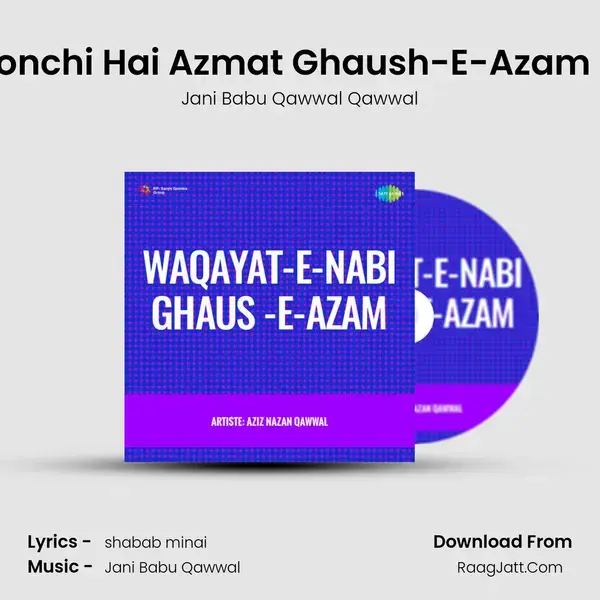 Oonchi Hai Azmat Ghaush-E-Azam Ki Song mp3 | Jani Babu Qawwal Qawwal