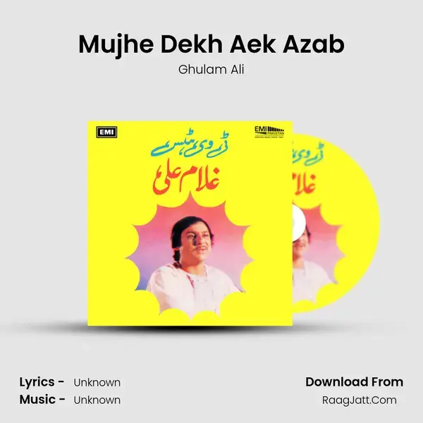 Mujhe Dekh Aek Azab Song mp3 | Ghulam Ali