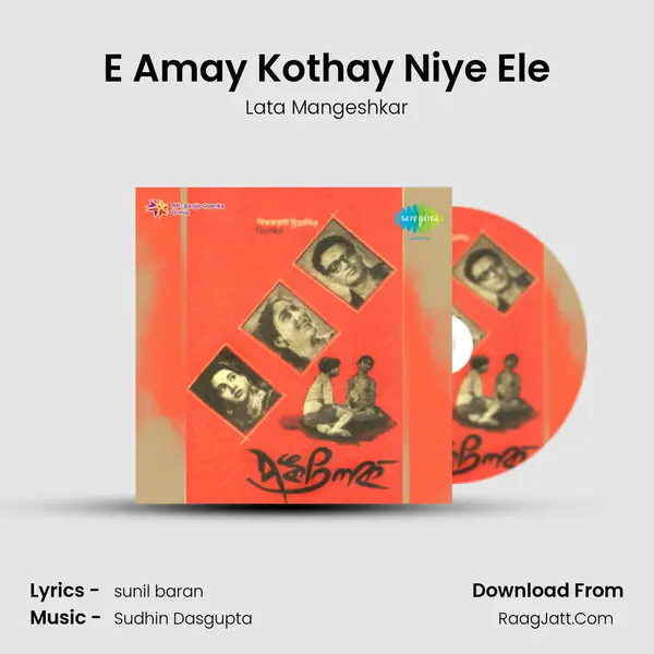 E Amay Kothay Niye Ele Song mp3 | Lata Mangeshkar