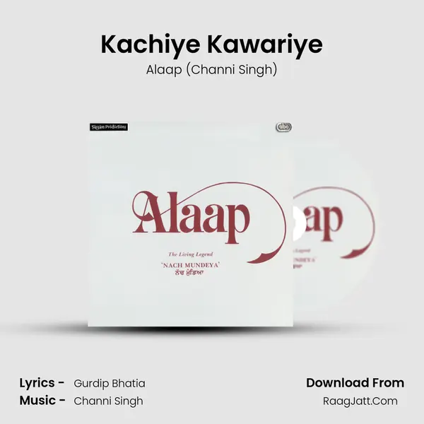 Kachiye Kawariye Song mp3 | Alaap (Channi Singh)