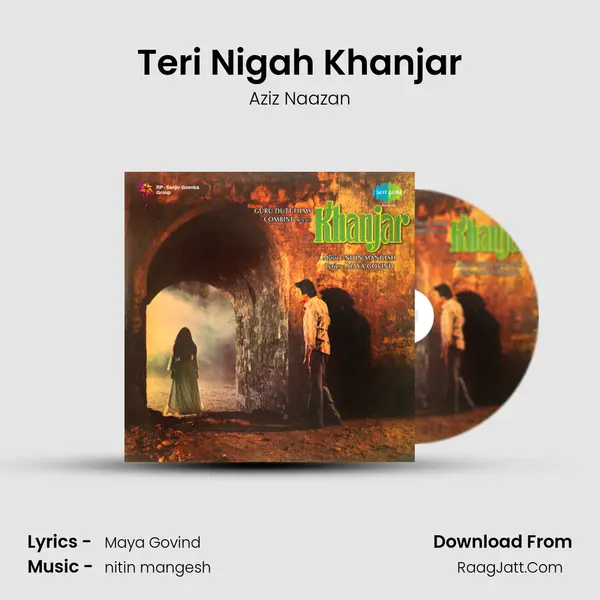 Teri Nigah Khanjar Song mp3 | Aziz Naazan