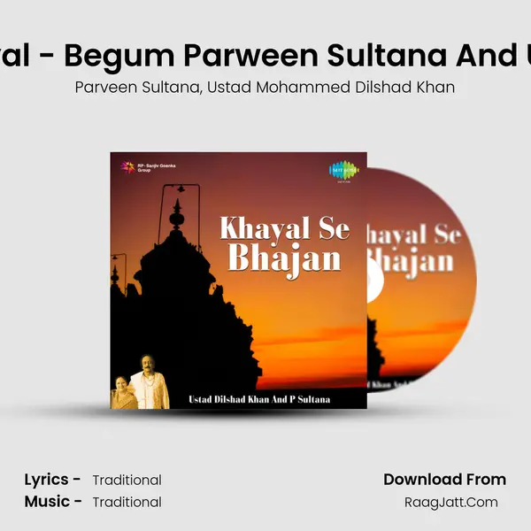 Jaako Din Jaal Re - Khayal - Begum Parween Sultana And Ustad Mohddilshad Khan Song mp3 | Parveen Sultana