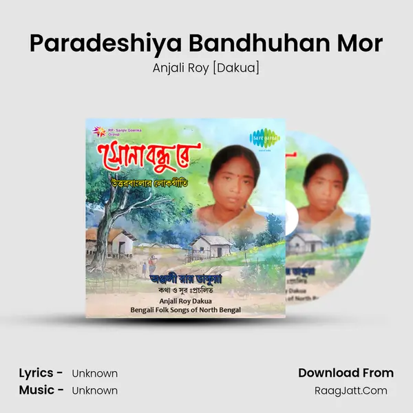 Paradeshiya Bandhuhan Mor Song mp3 | Anjali Roy [Dakua]